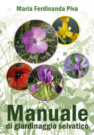 Manuale di giardinaggio selvatico di Maria Ferdinanda Piva 2021 Youcanprint