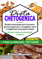 Dieta chetogenica. Guida essenziale per bruciare i grassi, imparare a mangiare s