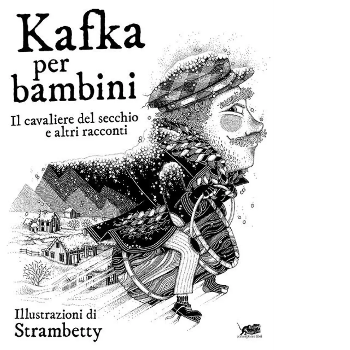 Kafka per bambini Il cavaliere del secchio e altri racconti di Franz Kafka