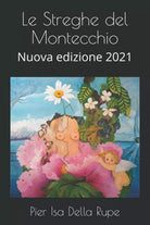 Le Streghe Del Montecchio Nuova Edizione 2021 di Pier Isa Della Rupe, 2020, In