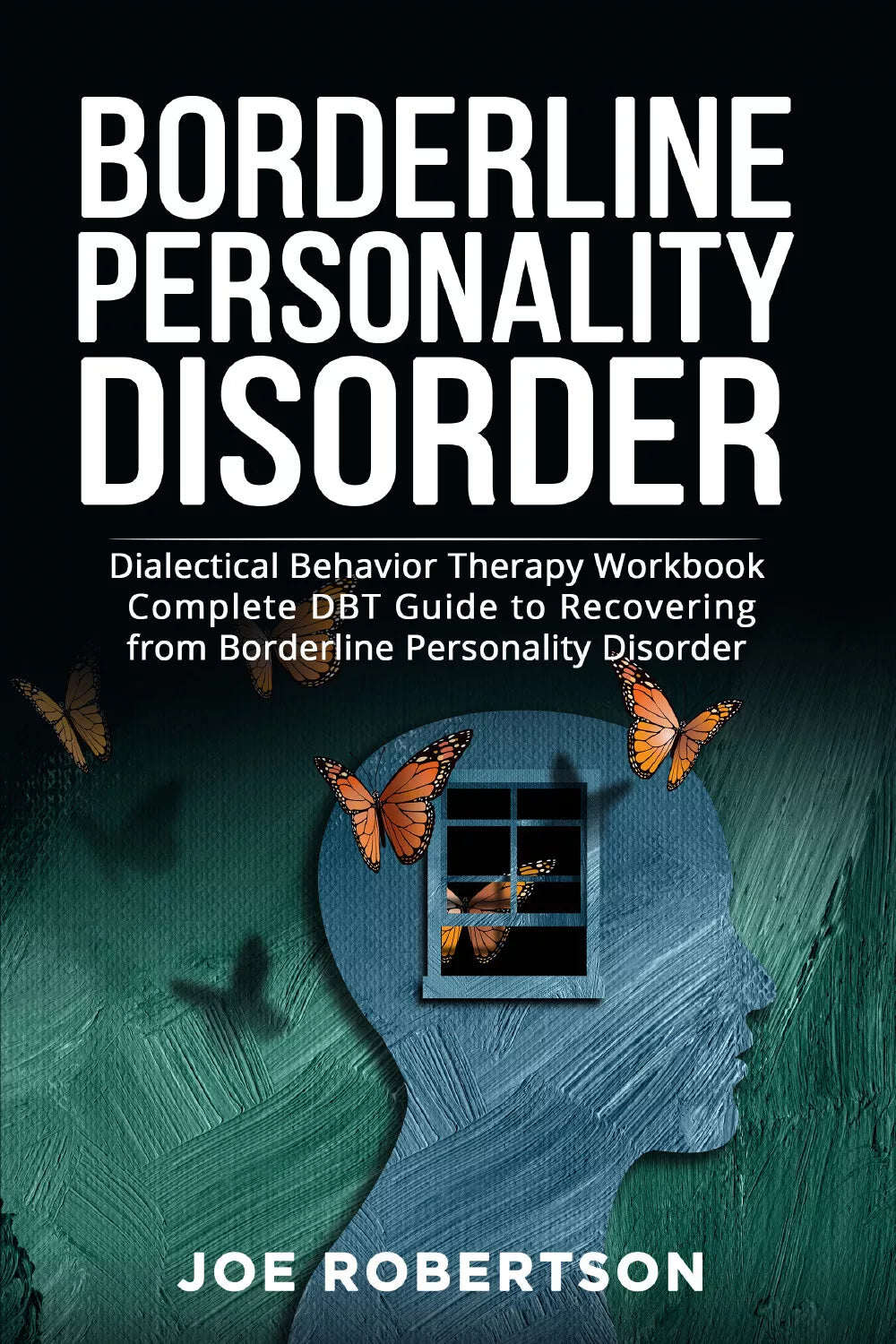Borderline Personality Disorder Dialectical Behavior Therapy Workbook