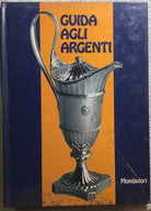 Guida agli argenti di Franca Scopinich E Ermanno F. Scopinich, 1972, Arnoldo M