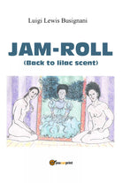 Jam-roll back to lilac scent di Luigi «lewis» Busignani, 2021, Youcanprint