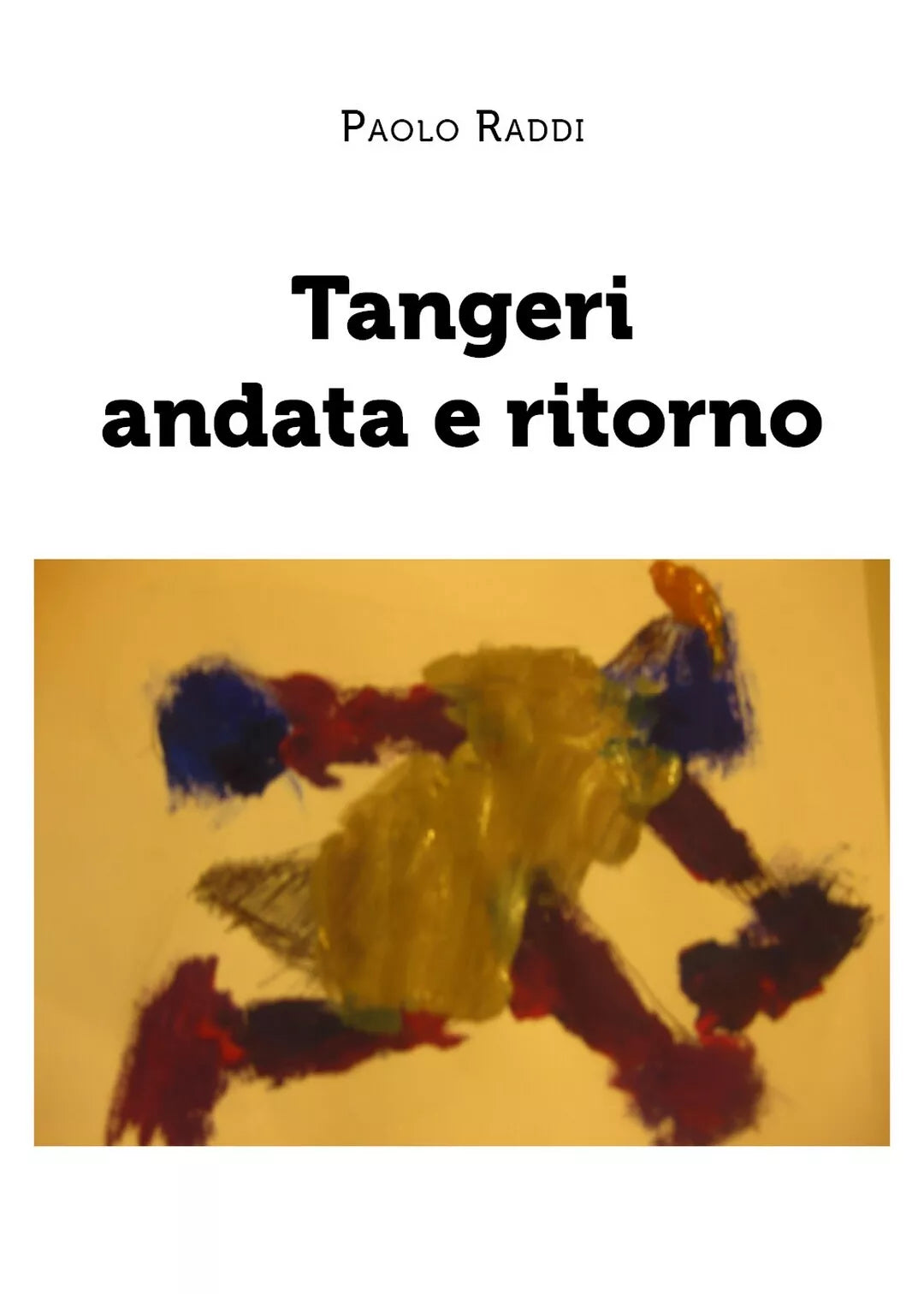 Tangeri andata e ritorno di Paolo Raddi, 2020, Youcanprint