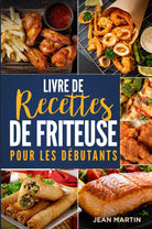 Livre de recettes de friteuse pour les d butants di Jean Martin
