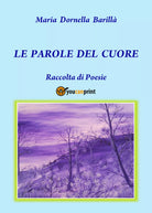 Le parole del cuore di Maria Dornella Barilla, 2018, Youcanprint