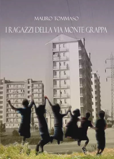 I ragazzi della via Monte Grappa di Mauro Tommaso