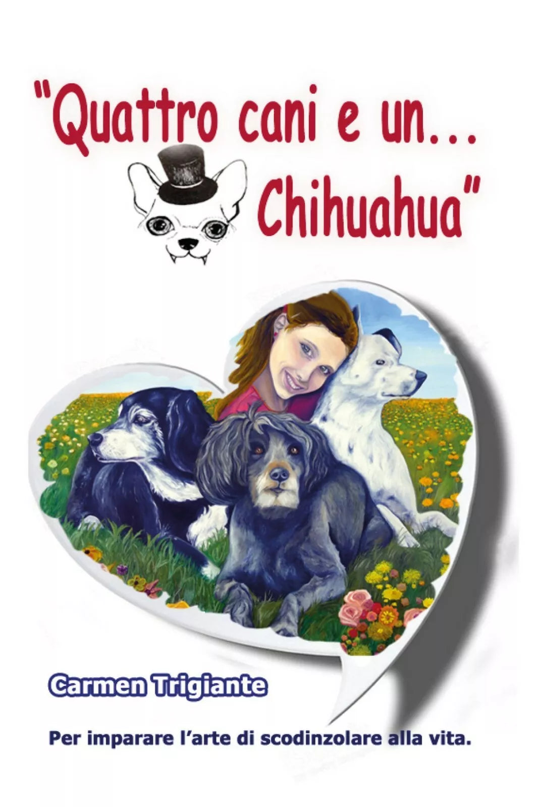 Quattro cani e un Chihuahua di Carmen Trigiante, 2020, Youcanprint