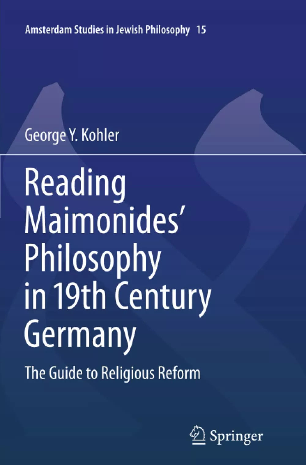 Reading Maimonides Philosophy in 19th Century Germany