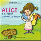 Alice e il primo giorno di asilo Ediz illustrata di Giorgia Cozza