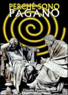 Perche sono pagano di Claudio Pasetto, 2014, Youcanprint