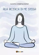 Alla ricerca di me stessa di Santa Compagnino