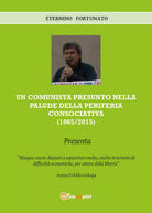 Un comunista presunto nella palude della periferia consociativa 1965-2015