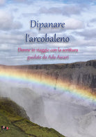 Dipanare l’arcobaleno di Ada Ascari, 2021, Youcanprint