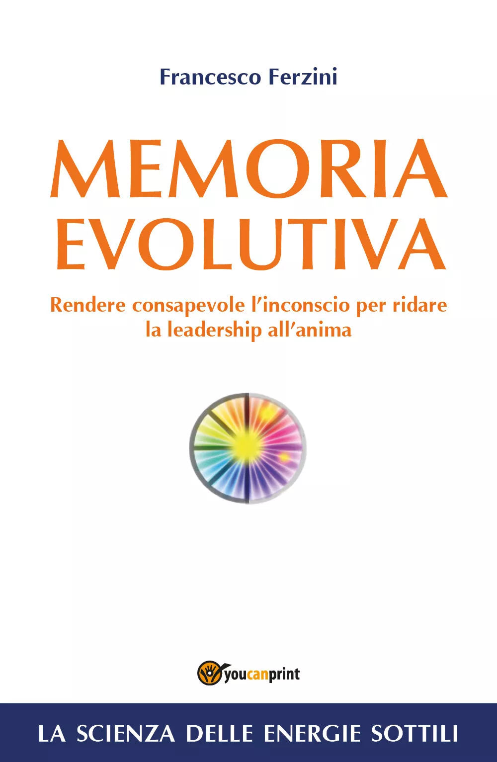 Memoria Evolutiva. Rendere consapevole l’inconscio per ridare la leadership