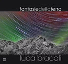 FANTASIE DELLA TERRA di Luca Bracali