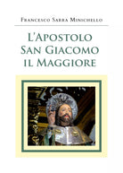 L’Apostolo San Giacomo il Maggiore, Francesco Sarra Minichello, 2020, Youcanp.