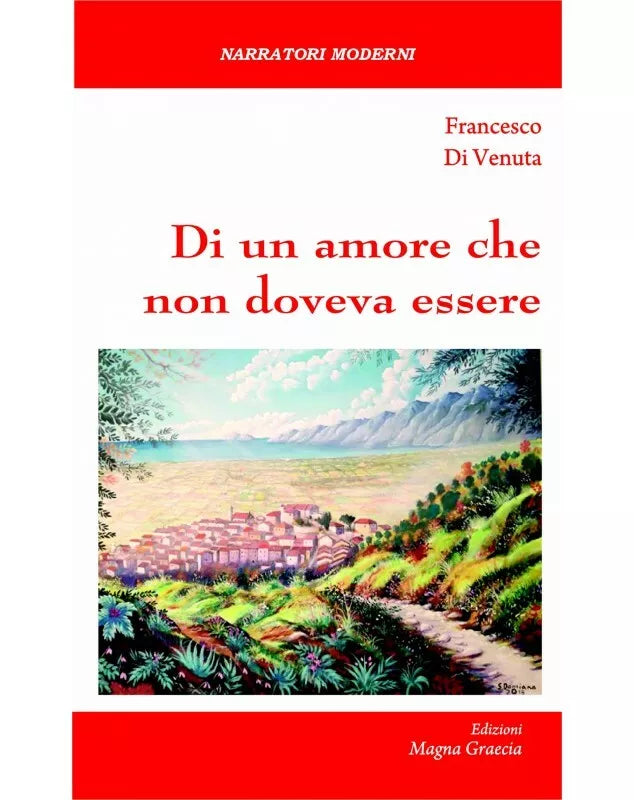 Di Un Amore Che Non Doveva Essere - F. Di Venuta, 2018, Edizioni Magna Grecia