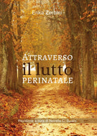 Attraverso il lutto perinatale di Erika Zerbini, 2020, Youcanprint