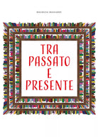 Tra passato e presente di Maurizia Mainardi, 2021, Youcanprint
