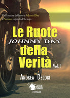 Johnny Day - Le Ruote della Verita Vol.1 di Andrea Decori, 2017, Lettere An.