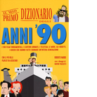Il mio primo dizionario degli anni 90 di Roberto Nardo