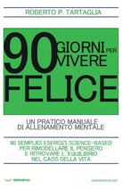 90 Giorni per vivere felice Un pratico manuale di allenamento mentale di Robe
