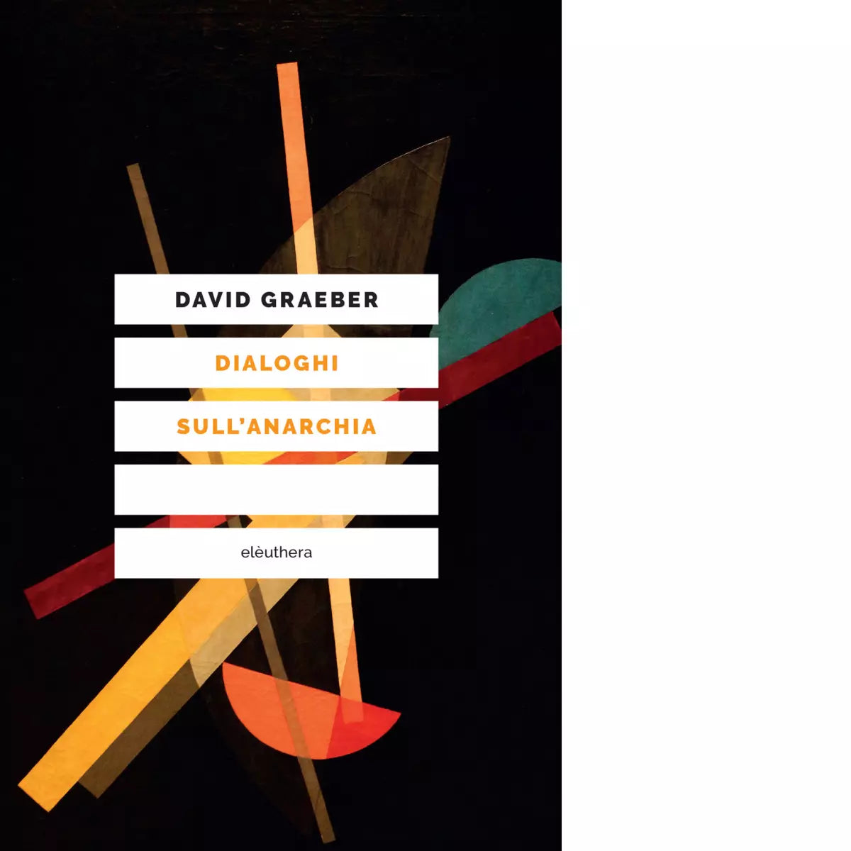 DIALOGHI SULL ANARCHIA di Graeber David