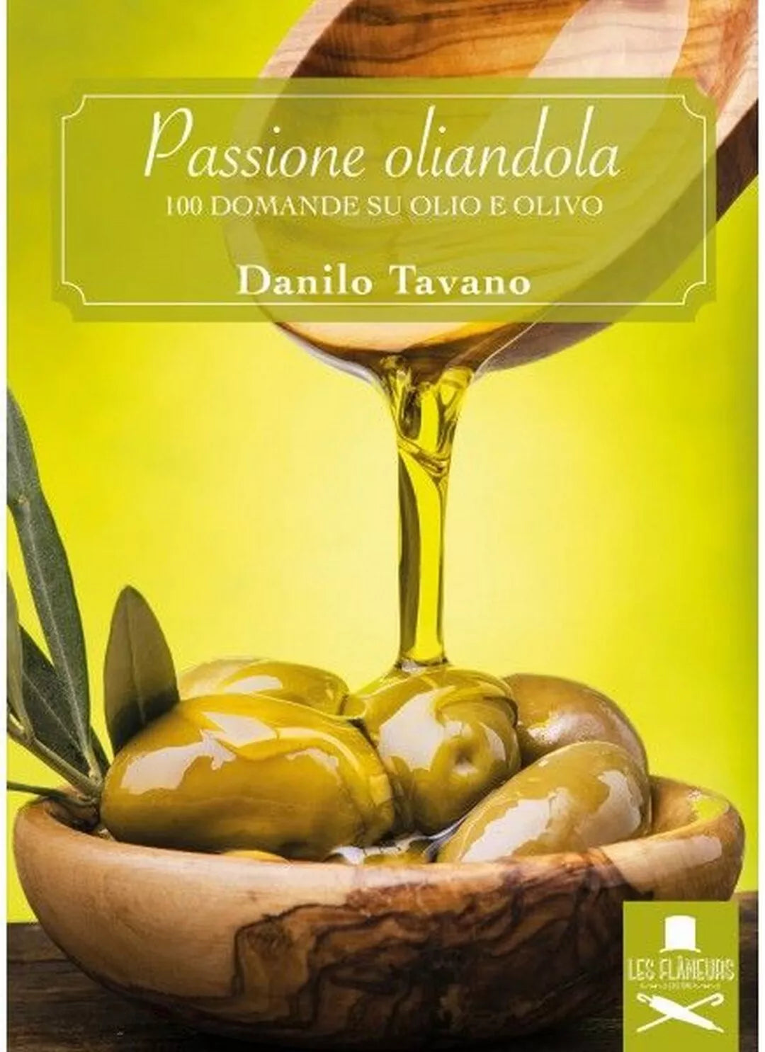 Passione Oliandola di Danilo Tavano , Flaneurs