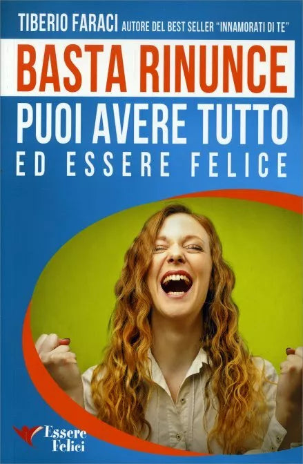 Basta rinunce. Puoi avere tutto ed essere felice di Tiberio Faraci, 2014, Il G