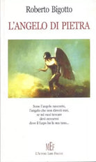L’angelo di pietra - Roberto Bigotto, 2008, L’Autore Libri Firenze