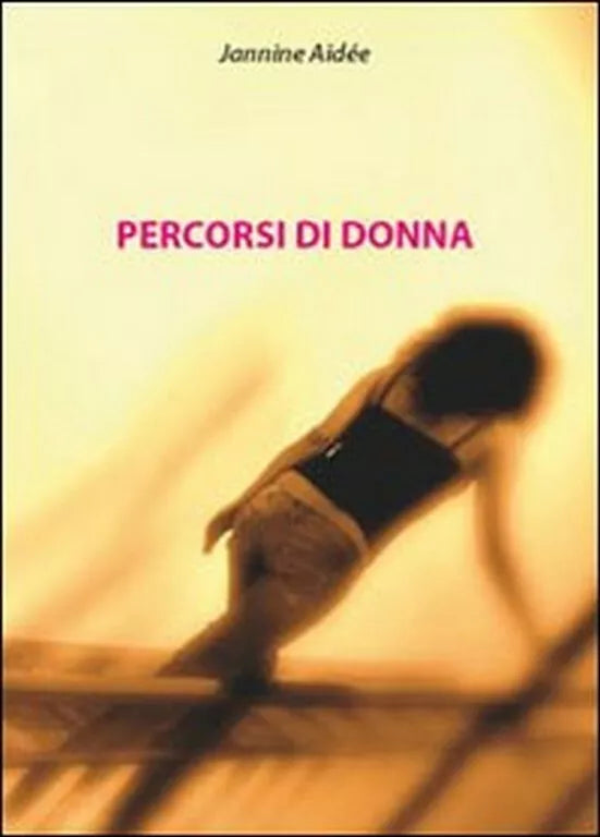 Percorsi di donna di Jannine Aidee, 2010, Youcanprint