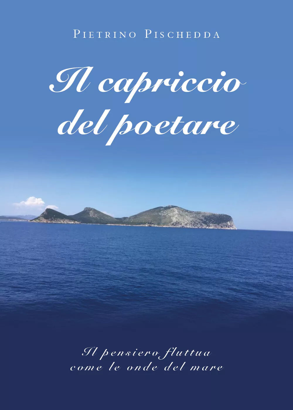 Il capriccio del poetare di Pietrino Pischedda, 2019, Youcanprint