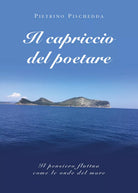 Il capriccio del poetare di Pietrino Pischedda, 2019, Youcanprint