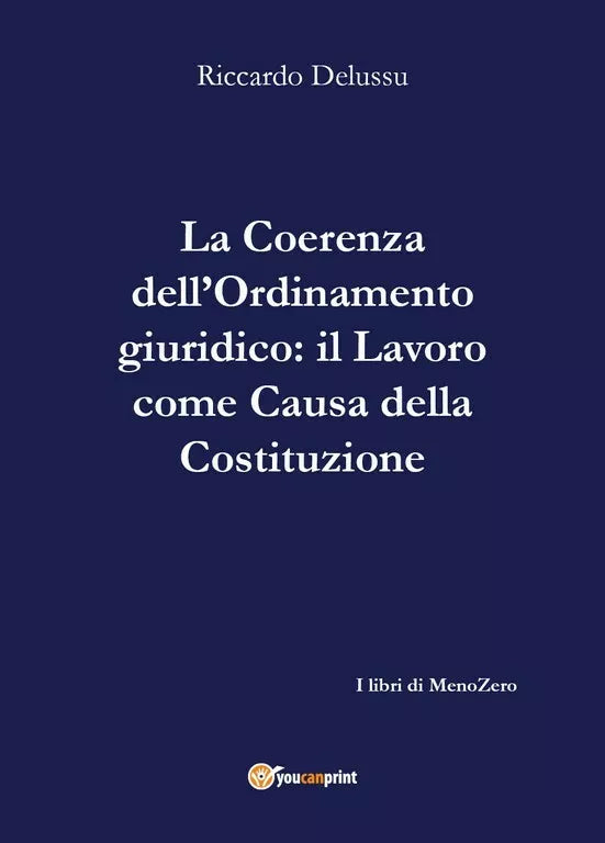 La coerenza dell’Ordinamento: Il Lavoro come causa della Costituzione di Riccard