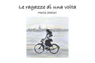 Le ragazze di una volta di Maria Staieri, 2020, Youcanprint
