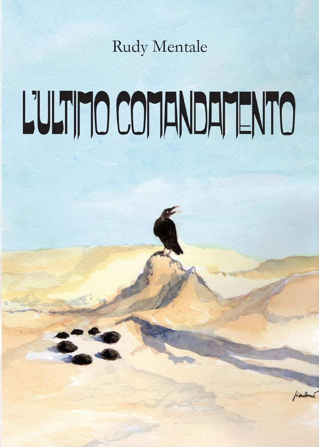 L’Ultimo Comandamento di Rudy Mentale, 2016, Youcanprint