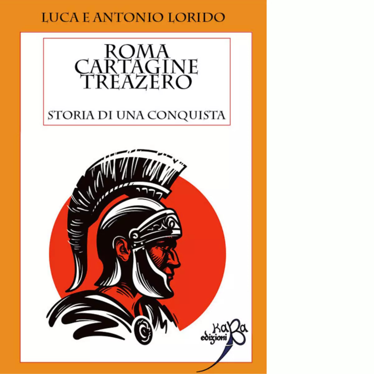 Roma Cartagine treazero Storia di una conquista di Luca Lorido