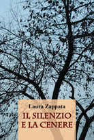 Il silenzio e la cenere di Laura Zappata
