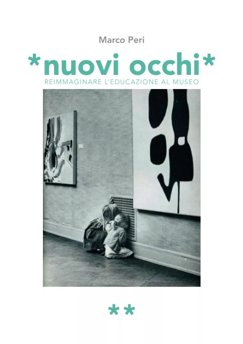 Nuovi occhi Reimmaginare l educazione al museo