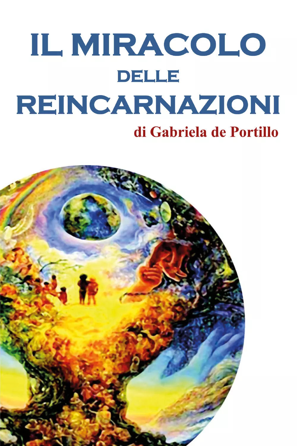 Il miracolo delle reincarnazioni di Gabriela De Portillo, 2017, Youcanprint