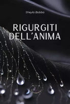 Rigurgiti dell anima di Sheyla Bobba