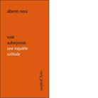 Ren Auberjonois une inqui te solitude di Alberto Nessi