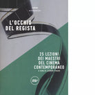 L occhio del regista 25 lezioni dei maestri del cinema contemporaneo