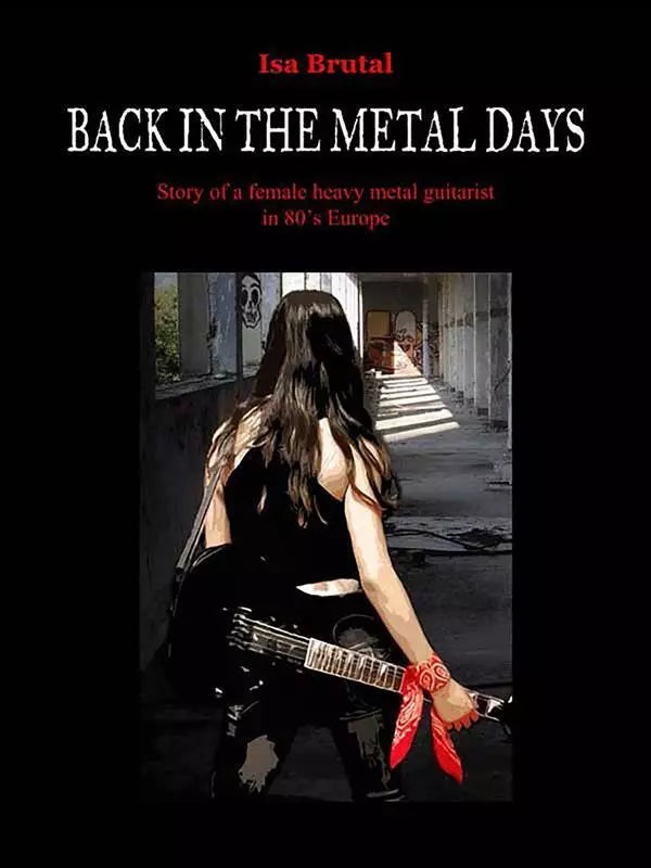Back in the metal days di Brutal Isa, 2014, Youcanprint
