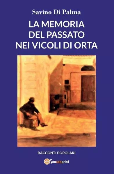 La memoria del passato nei vicoli di Orta di Savino Di Palma