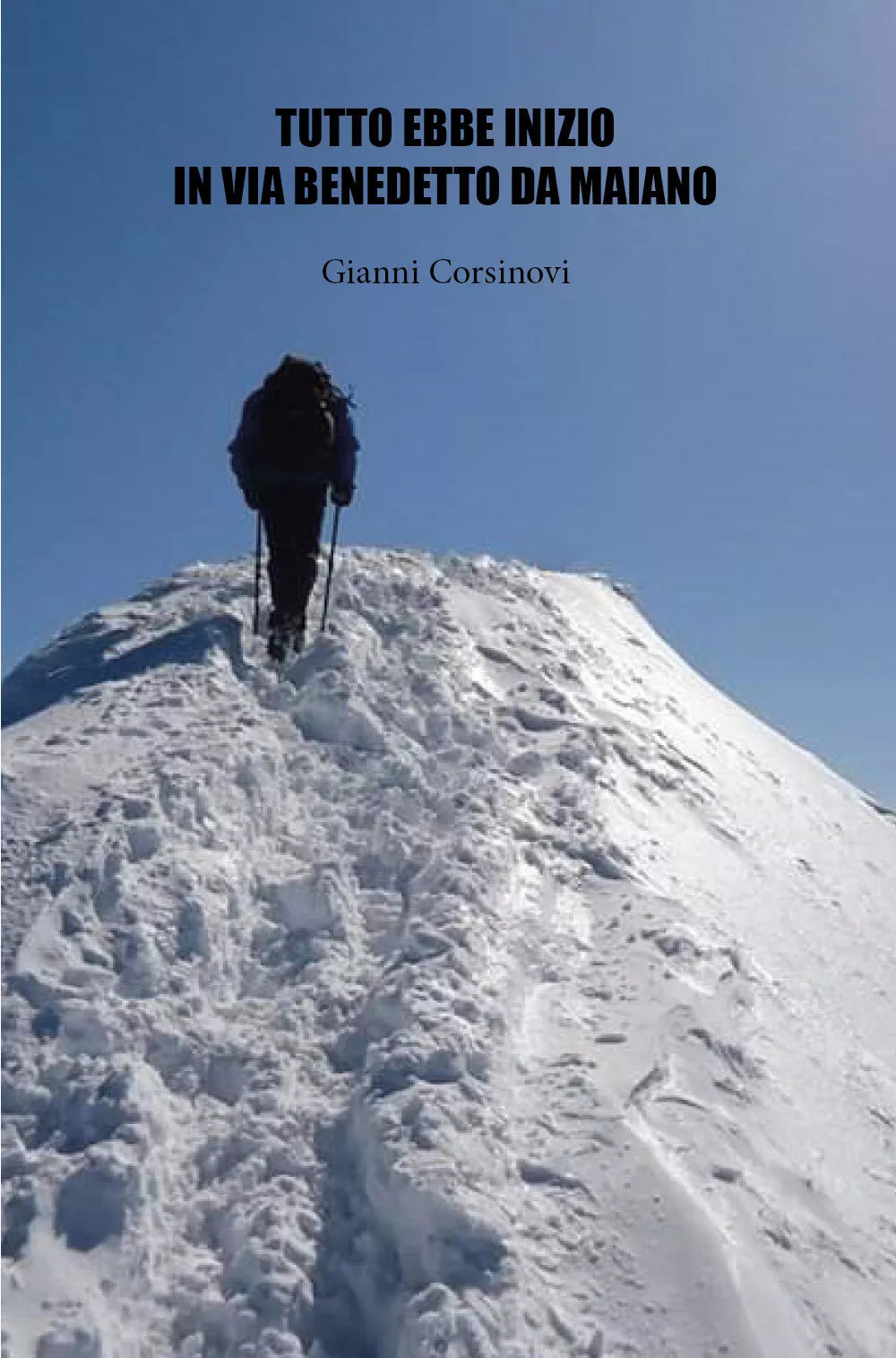 Tutto ebbe inizio in via Benedetto da Maiano di Gianni Corsinovi, 2020, Youcanpr