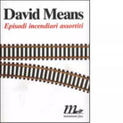 Episodi incendiari assortiti di David Means