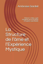 La Structure de l me et l Exp rience Mystique Volume 1 L me sujet r cepteur