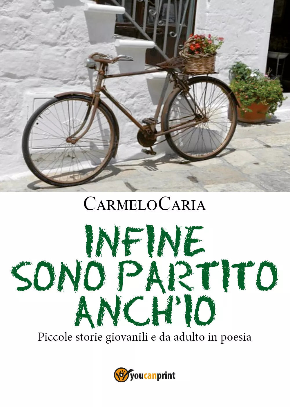 Infine sono partito anch’io di Carmelo Caria, 2017, Youcanprint